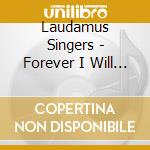 Laudamus Singers - Forever I Will Sing cd