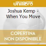 Joshua Kemp - When You Move cd