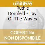 Ruthie Dornfeld - Lay Of The Waves