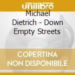 Michael Dietrich - Down Empty Streets cd