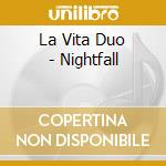 La Vita Duo - Nightfall cd musicale di La Vita Duo