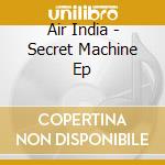 Air India - Secret Machine Ep cd