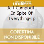 Jeff Campbell - In Spite Of Everything-Ep cd