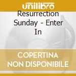 Resurrection Sunday - Enter In cd