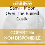 Sami - Moon Over The Ruined Castle cd