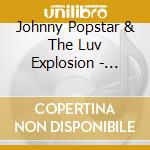 Johnny Popstar & The Luv Explosion - God'S Gift To Me cd