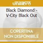 Black Diamond - V-City Black Out cd
