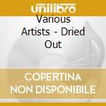 Various Artists - Dried Out cd