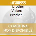 Brother Valiant - Brother Valiant cd