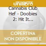 Cannabis Club Hef - Doobies 2: Hit It 4 10, Hold It 4 20 cd