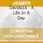 Davida1A - A Life In A Day cd musicale di Davida1A