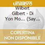 Wilbert Gilbert - Di Yon Mo... (Say A Word...) cd