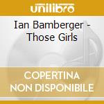 Ian Bamberger - Those Girls cd