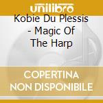 Kobie Du Plessis - Magic Of The Harp cd musicale di Kobie Du Plessis