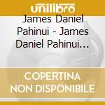James Daniel Pahinui - James Daniel Pahinui Bla cd musicale di James Daniel Pahinui