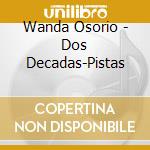 Wanda Osorio - Dos Decadas-Pistas cd