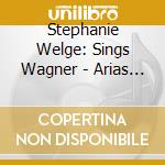 Stephanie Welge: Sings Wagner - Arias And Scenes & Wesendonck Lieder
