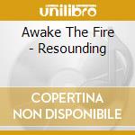 Awake The Fire - Resounding cd