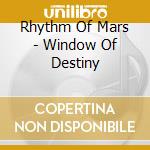 Rhythm Of Mars - Window Of Destiny cd musicale di Rhythm Of Mars