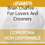 Brian Chaffee - For Lovers And Crooners cd