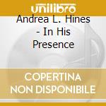 Andrea L. Hines - In His Presence cd