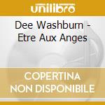 Dee Washburn - Etre Aux Anges cd