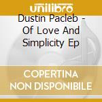 Dustin Pacleb - Of Love And Simplicity Ep cd