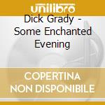 Dick Grady - Some Enchanted Evening cd