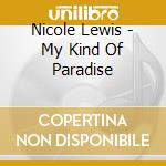 Nicole Lewis - My Kind Of Paradise cd musicale di Nicole Lewis