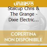 Stalcup Chris & The Grange - Dixie Electric Company cd