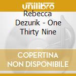 Rebecca Dezurik - One Thirty Nine cd