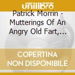 Patrick Morrin - Mutterings Of An Angry Old Fart, Vol. Iii: Laughs On Me cd