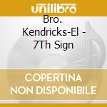 Bro. Kendricks-El - 7Th Sign cd