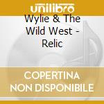 Wylie & The Wild West - Relic cd