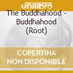 The Buddhahood - Buddhahood (Root) cd musicale di The Buddhahood