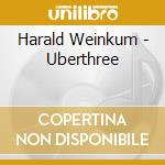 Harald Weinkum - Uberthree cd