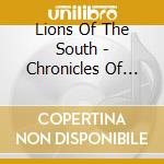 Lions Of The South - Chronicles Of Aggression cd musicale di Lions Of The South