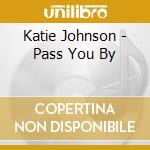 Katie Johnson - Pass You By cd