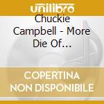 Chuckie Campbell - More Die Of Heartbreak cd