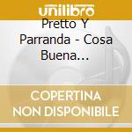 Pretto Y Parranda - Cosa Buena Re-Release cd musicale di Pretto Y Parranda