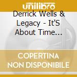 Derrick Wells & Legacy - It'S About Time (Live) cd musicale di Derrick Wells & Legacy