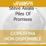 Steve Asiala - Piles Of Promises cd
