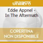 Eddie Appnel - In The Aftermath cd musicale di Eddie Appnel
