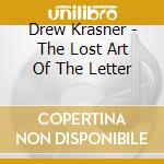 Drew Krasner - The Lost Art Of The Letter cd musicale di Drew Krasner