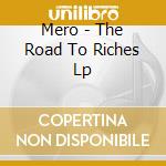 Mero - The Road To Riches Lp cd
