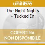 The Night Nights - Tucked In cd