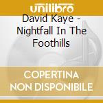 David Kaye - Nightfall In The Foothills cd