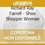 Richard Ray Farrell - Shoe Shoppin Woman cd