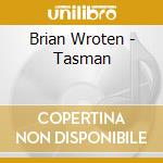 Brian Wroten - Tasman cd musicale di Brian Wroten