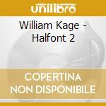 William Kage - Halfont 2 cd